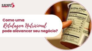 Como a rotulagem nutricional pode alavancar seu negócio?
